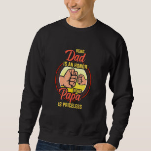 Bump Being Dad Is An Honor Being Papa Is Priceless Sweatshirt