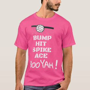 Bump Hit Spike Ace Booyah Funny Volleyball T-Shirt