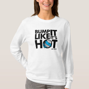 Bump It Like It's Hot Version 1 T-Shirt