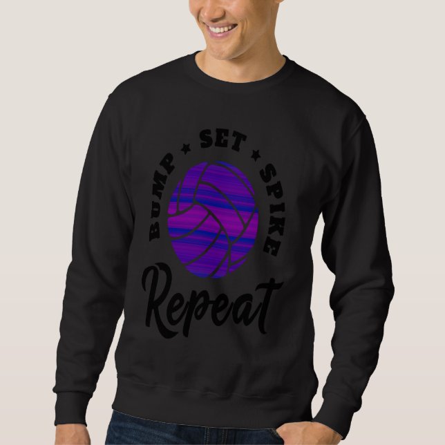 Bump Set Spike Repeat Volleyball  Athlete Sports   Sweatshirt (Front)