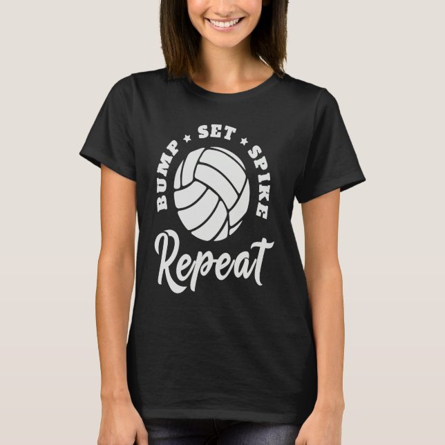 Bump Set Spike Repeat Volleyball  Athlete Sports T-Shirt (Front)
