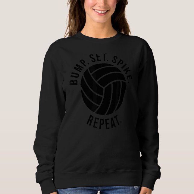 Bump Set Spike Repeat Volleyball Coach & Volleybal Sweatshirt (Front)