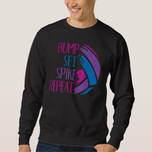 Bump Set Spike Repeat Volleyball Setter Spiker Men Sweatshirt