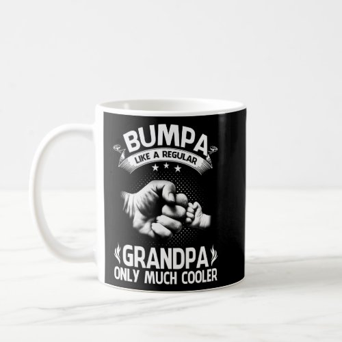 Bumpa Like A Regular Grandpa Only Much Cooler  Coffee Mug