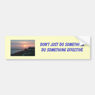 bumper - 1, Don't just do somethingDo something... Bumper Sticker