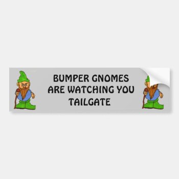 Bumper Gnomes Are Watching You Tailgate Bumper Sticker by talkingbumpers at Zazzle