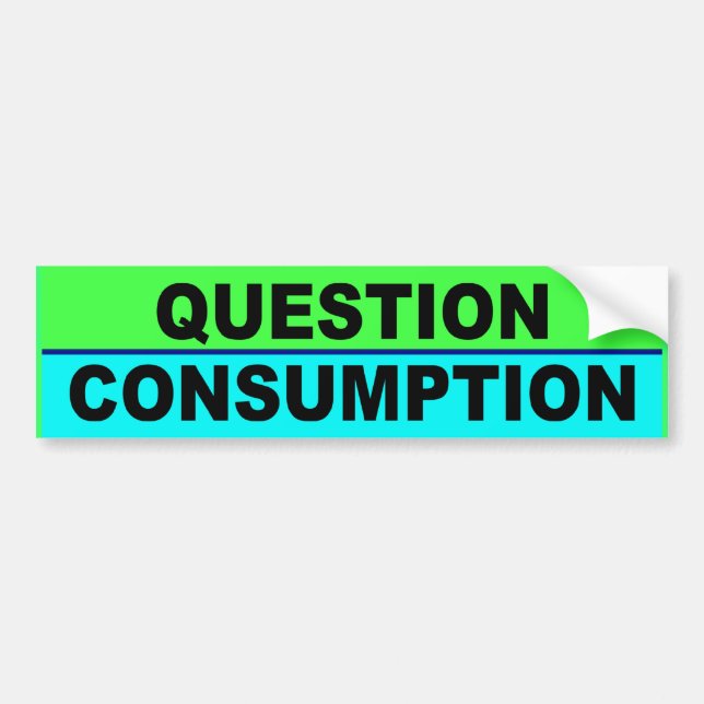 BUMPER question consumption Bumper Sticker (Front)