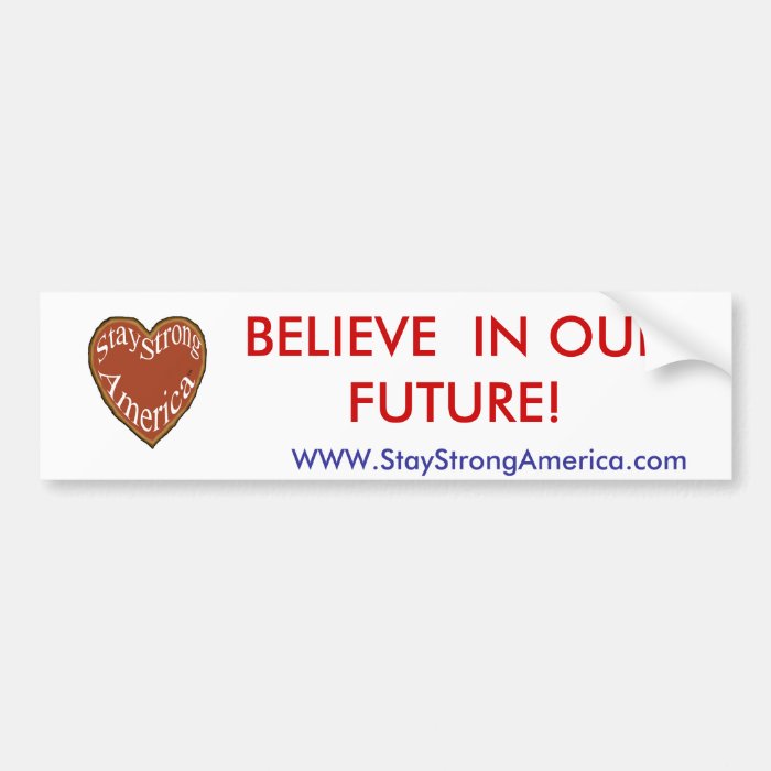 Bumper Sticker Believe Stay Strong America