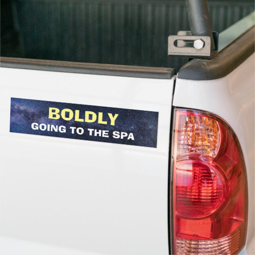 Bumper Sticker _ Boldly Going to the spa