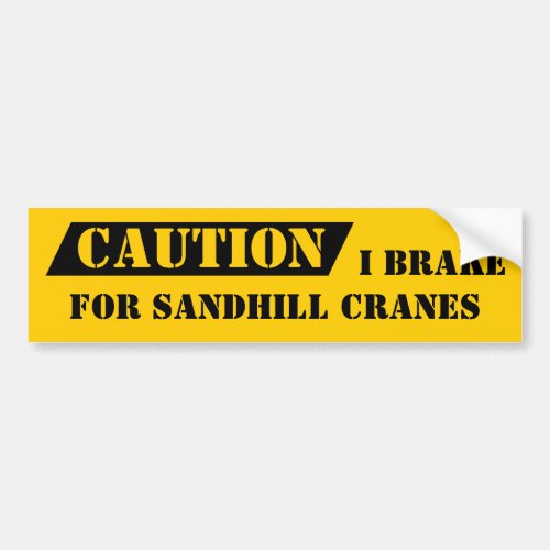 Bumper Sticker Caution I Brake For Sandhill Cranes