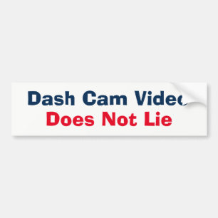 Bumper Sticker - Dash Cam Video Does Not Lie