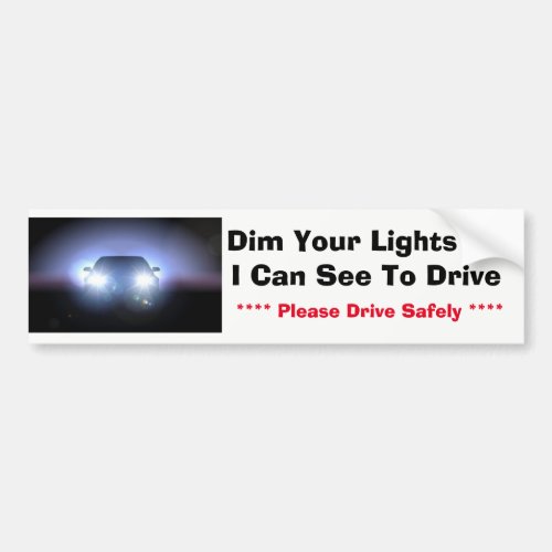 Bumper Sticker _ Dim Your Lights So I Can See