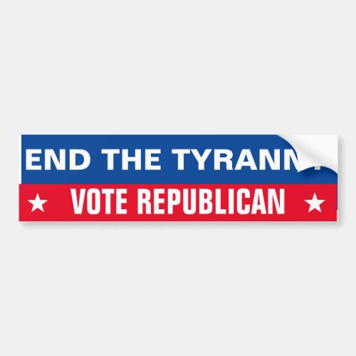Bumper Sticker End the Tyranny vote Republican