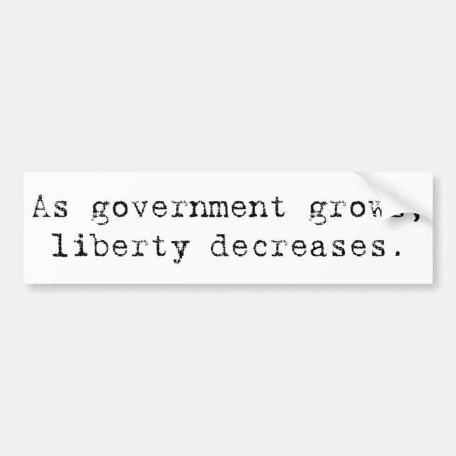 bumper sticker - government grows liberty decrease (Front)