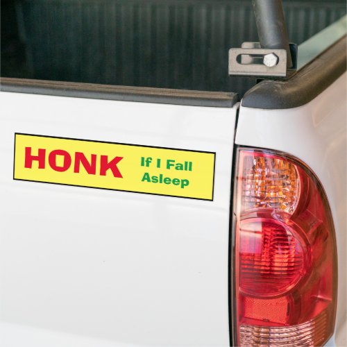 Bumper Sticker _ Honk if I fall asleep _ FUNNY