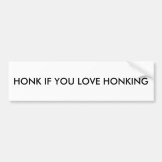Bumper Sticker: Honk if you love honking Sticker