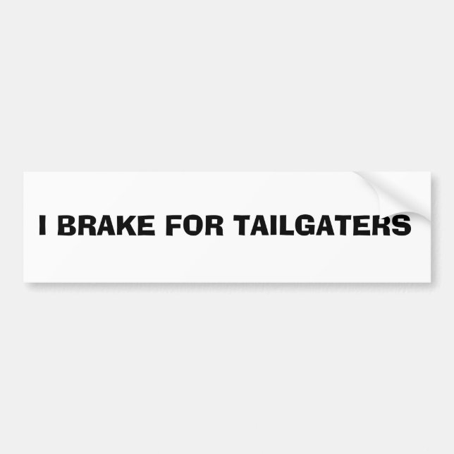 bumper sticker: I BRAKE FOR TAILGATERS Sticker (Front)