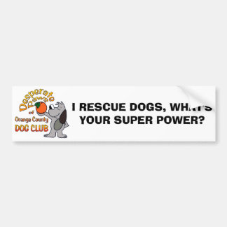 Bumper Sticker: I RESCUE DOGS, WHAT'S YOUR SUPER Bumper Sticker