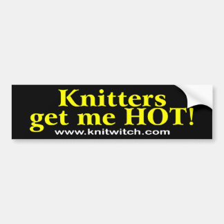 Bumper Sticker - Knitters get me HOT!