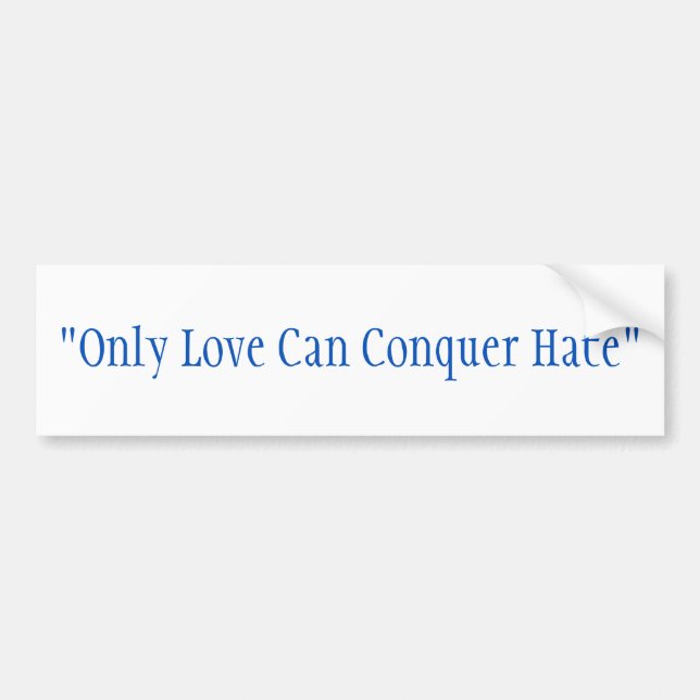 Bumper Sticker. "Only Love Can Conquer Hate," Bumper Sticker (Front)