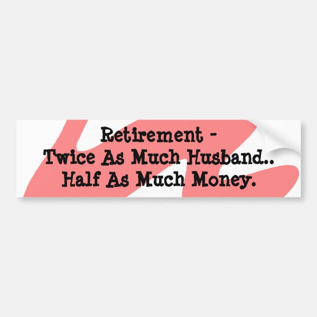 Bumper Sticker Retirement Humor Coral White Funny (Front)