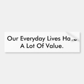 Bumper sticker saying our lives have value.