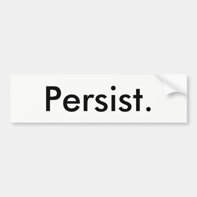 Bumper sticker that says "Persist." (Front)