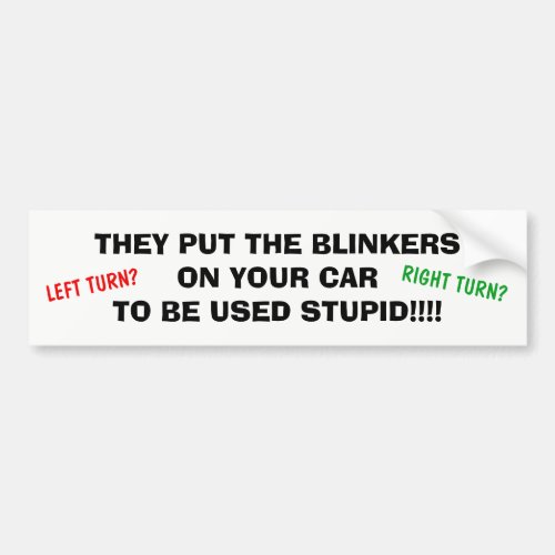 BUMPER STICKER TURN SIGNALS TO BE USED DRIVING