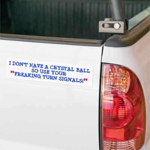 BUMPER STICKER USE YOUR TURN SIGNALS BAD DRIVERS