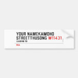 Your NameKAMOHO StreetTHUSONG  Bumper Stickers