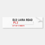 OLD LAIRA ROAD   Bumper Stickers