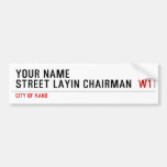 Your Name Street Layin chairman   Bumper Stickers