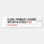 Globe Primary School Welwyn Street  Bumper Stickers