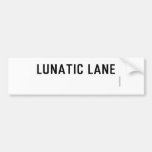 Lunatic Lane   Bumper Stickers