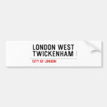 LONDON WEST TWICKENHAM   Bumper Stickers