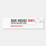Our House  Bumper Stickers