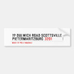  19 dulwich road scottsville  pietermaritzburg  Bumper Stickers