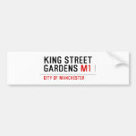 KING STREET  GARDENS  Bumper Stickers