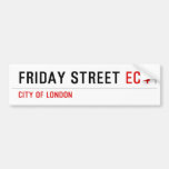 Friday street  Bumper Stickers