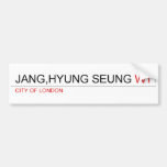 JANG,HYUNG SEUNG  Bumper Stickers