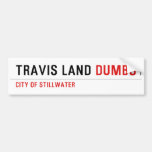 Travis Land  Bumper Stickers