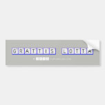 GRATTIS LOTTA  Bumper Stickers