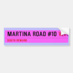 Martina Road #10  Bumper Stickers