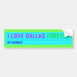 I Love Dallas  Bumper Stickers