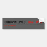 Dhruvin lives   Bumper Stickers