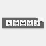 ChoCOLaTe  Bumper Stickers