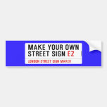 make your own street sign  Bumper Stickers