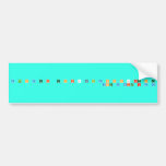 A b c d e f  g h I j k l m n o p q are s t
 you v with x y z  Bumper Stickers