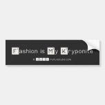 Fashion is My Kryponite  Bumper Stickers