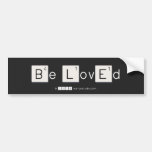 Be LovEd  Bumper Stickers